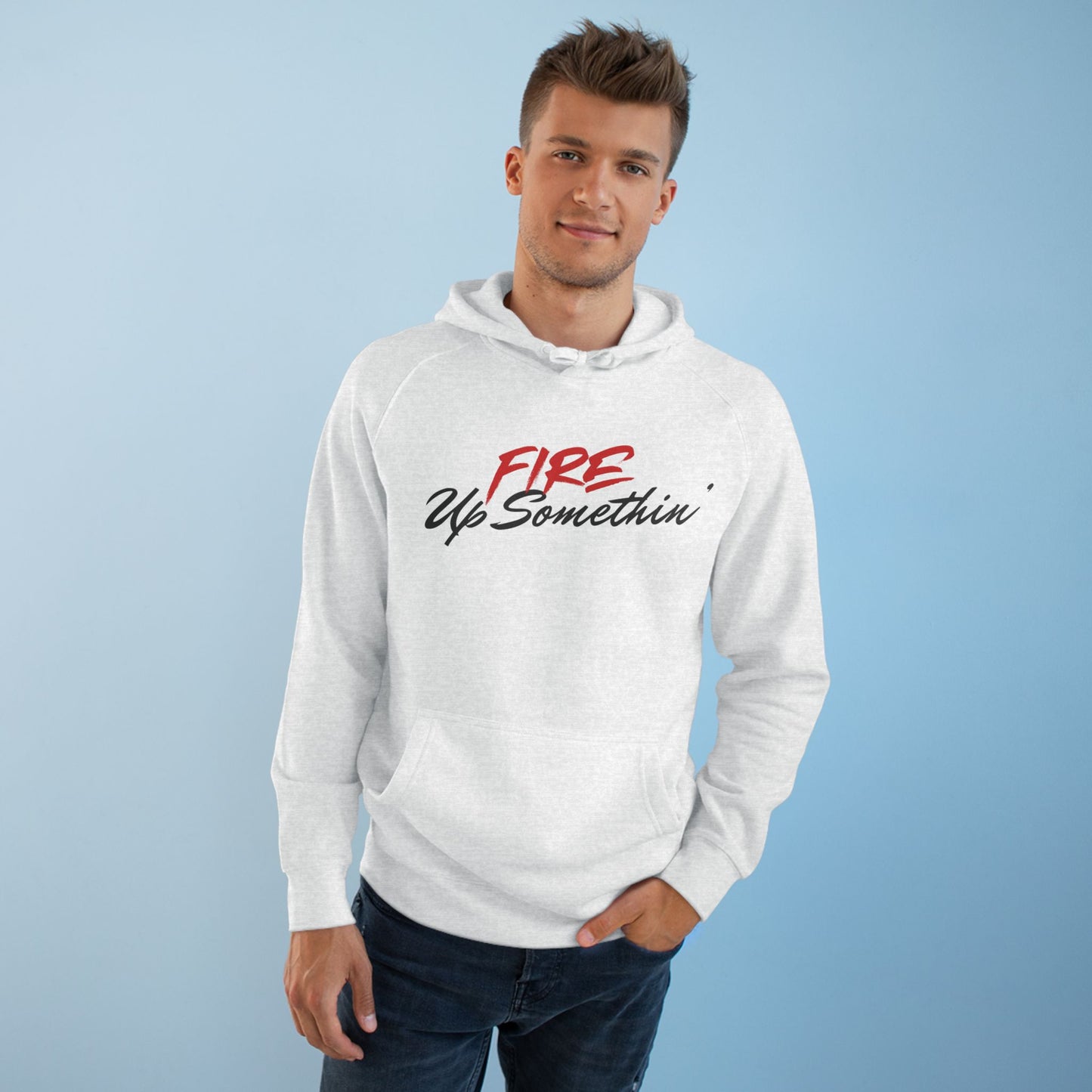 Fire Up Somethin Unisex Hoodie