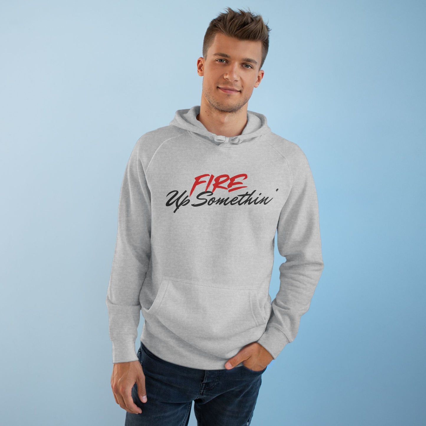 Fire Up Somethin Unisex Hoodie