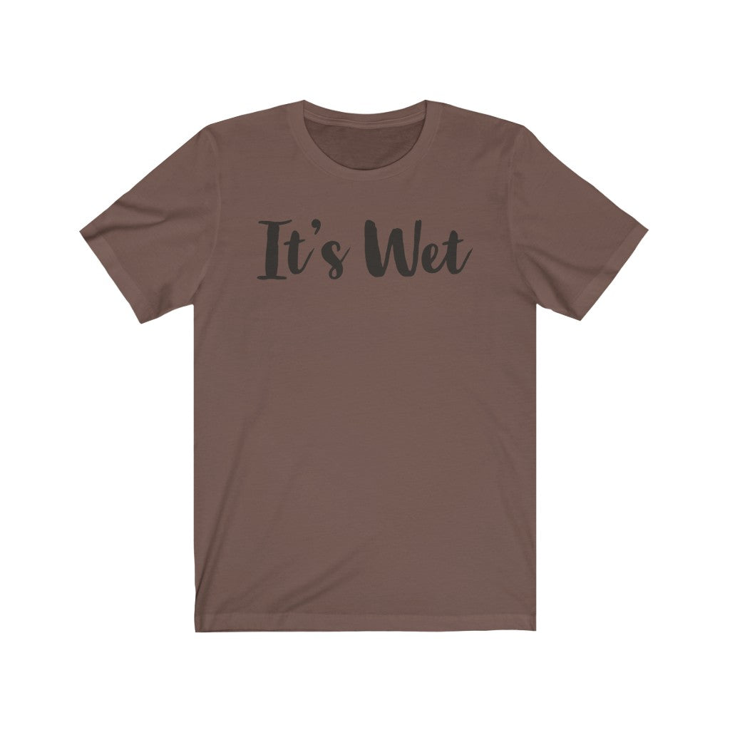 Its Wet T-Shirt, bdsm shirt, funny adult shirt| bdsm apparel