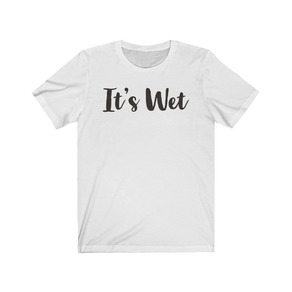 Its Wet T-Shirt, bdsm shirt, funny adult shirt| bdsm apparel