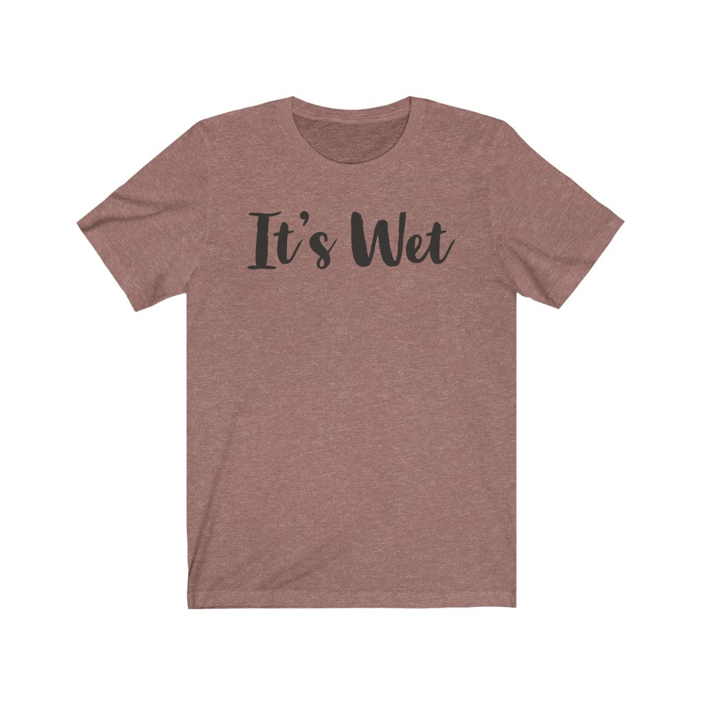 Its Wet T-Shirt, bdsm shirt, funny adult shirt| bdsm apparel