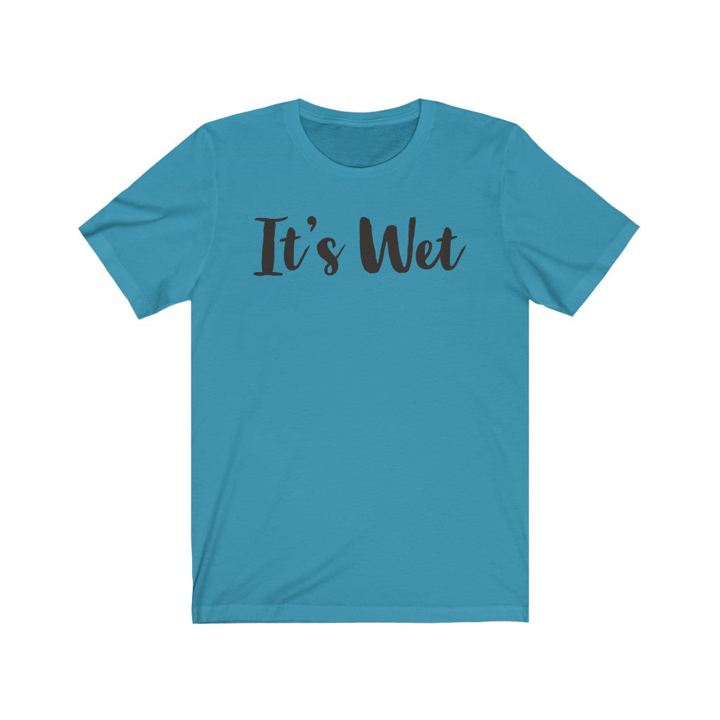 Its Wet T-Shirt, bdsm shirt, funny adult shirt| bdsm apparel