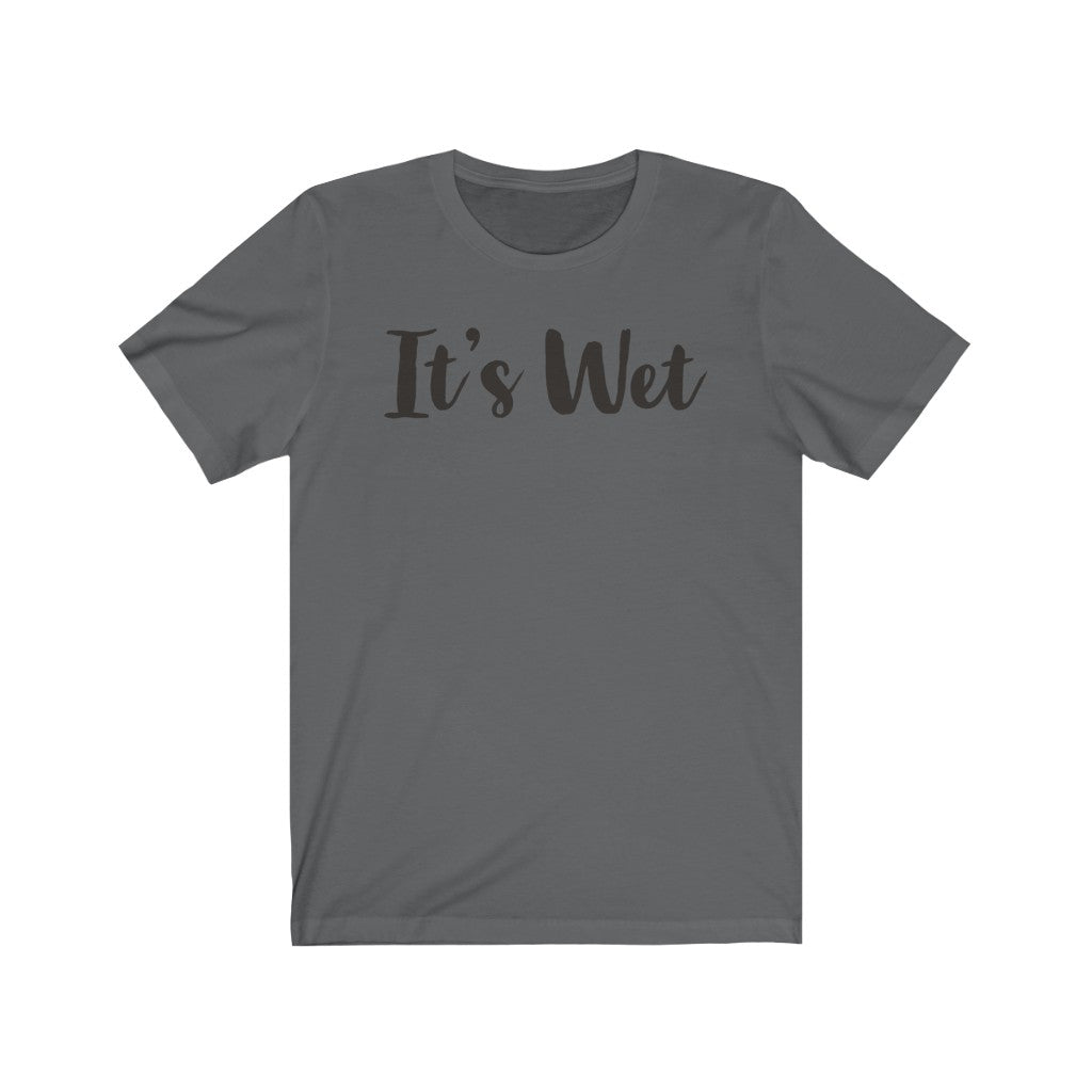 Its Wet T-Shirt, bdsm shirt, funny adult shirt| bdsm apparel