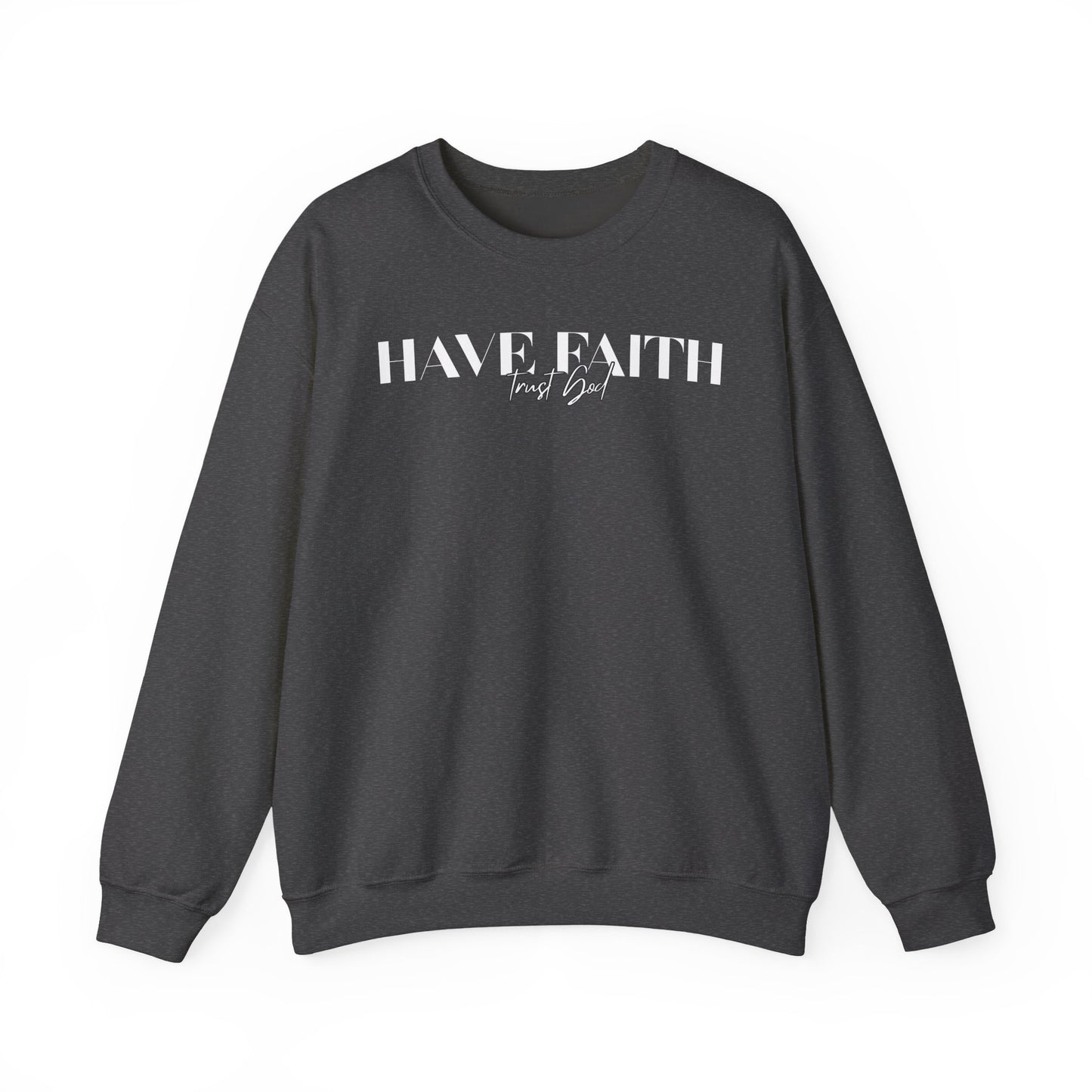 Have Faith Trust God Unisex Heavy Blend™ Crewneck Sweatshirt