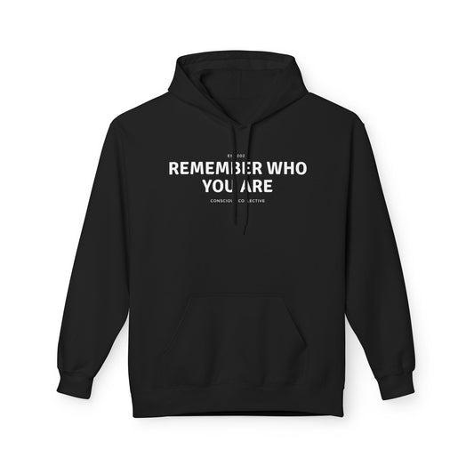 Remember Who You Are Hoodie - Fleece