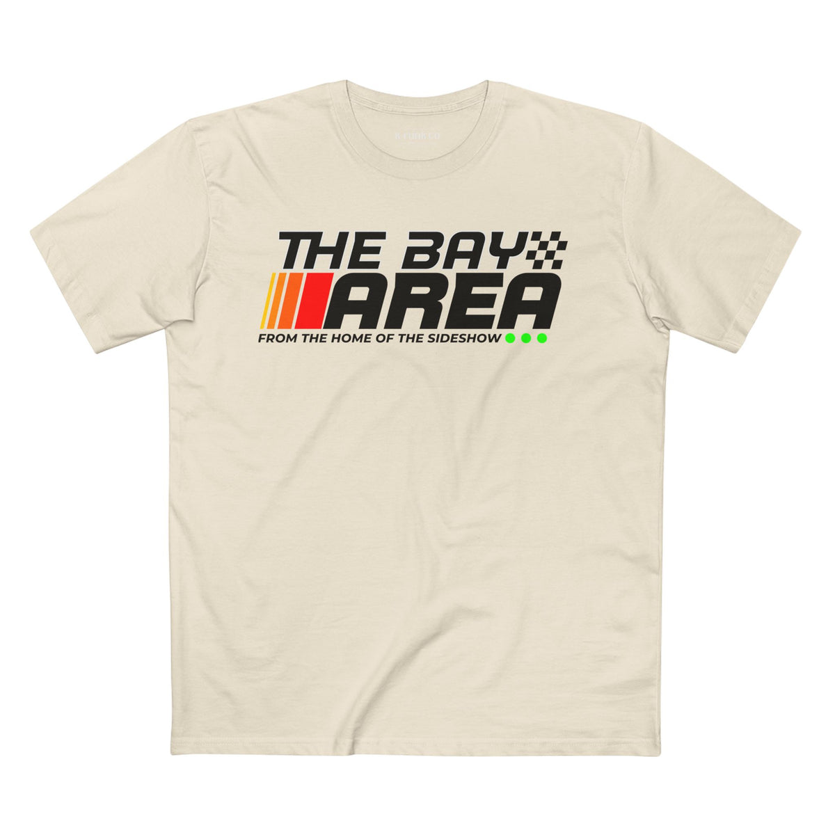 The Bay Area-Home of the Sideshow T-Shirt