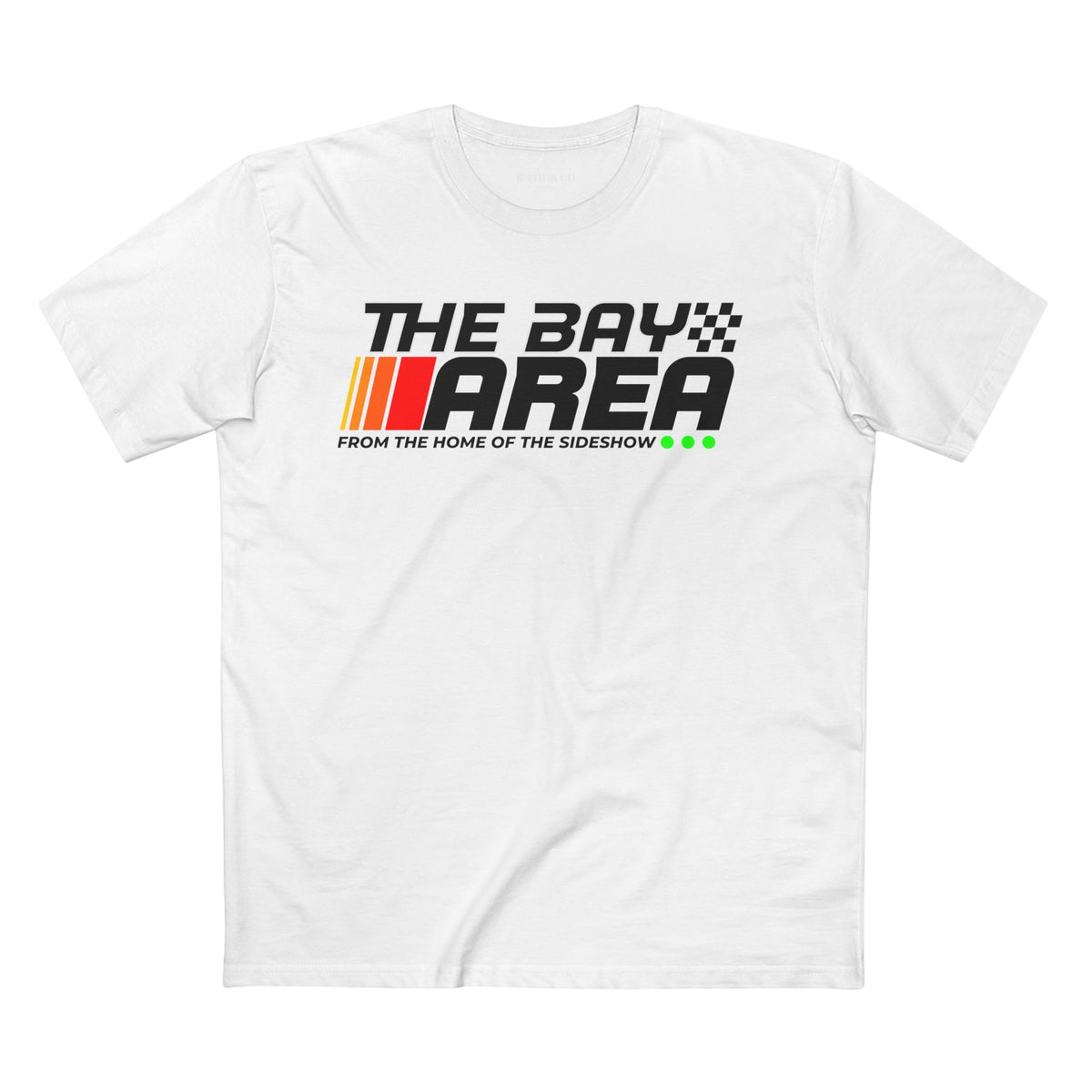 The Bay Area-Home of the Sideshow T-Shirt
