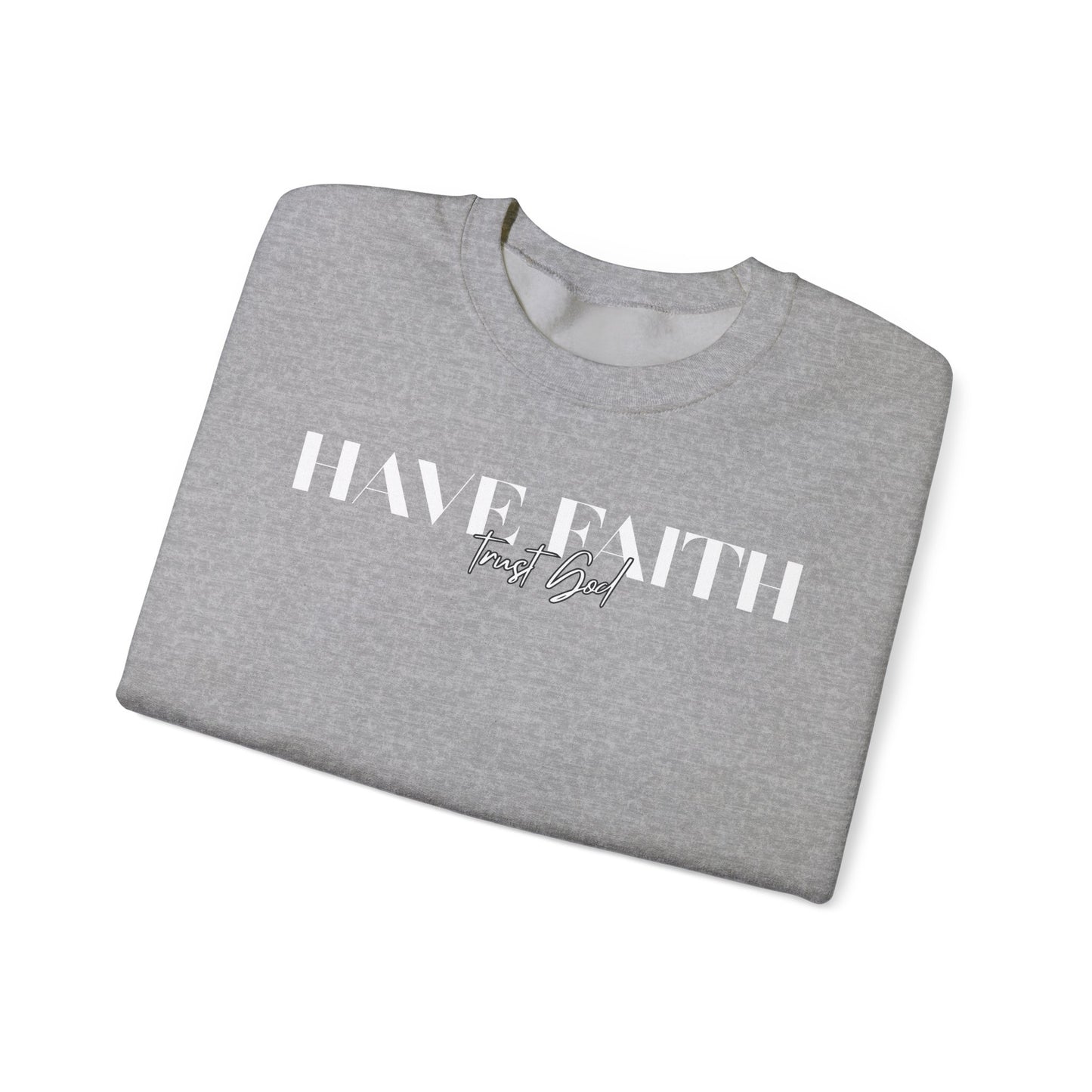 Have Faith Trust God Unisex Heavy Blend™ Crewneck Sweatshirt