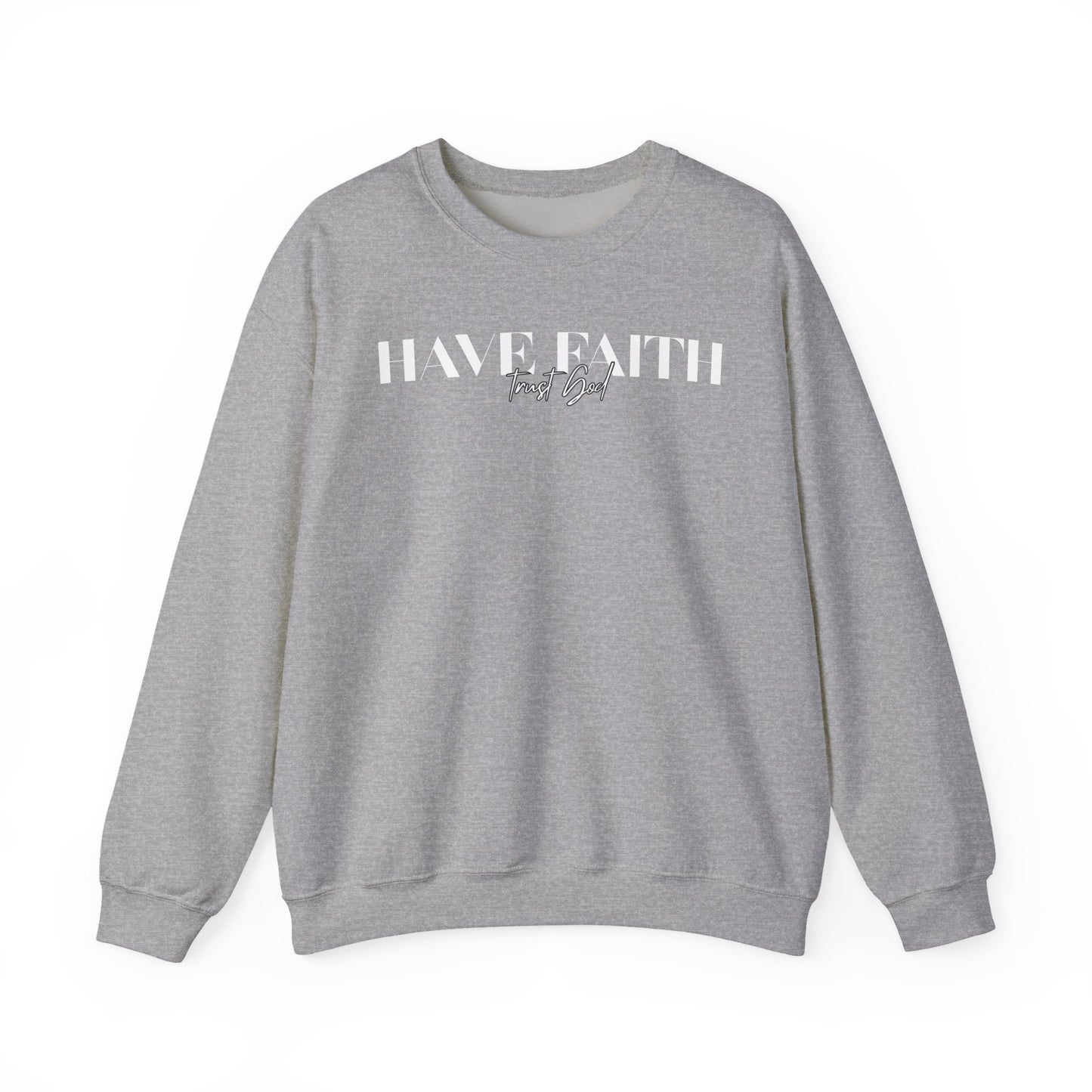 Have Faith Trust God Unisex Heavy Blend™ Crewneck Sweatshirt