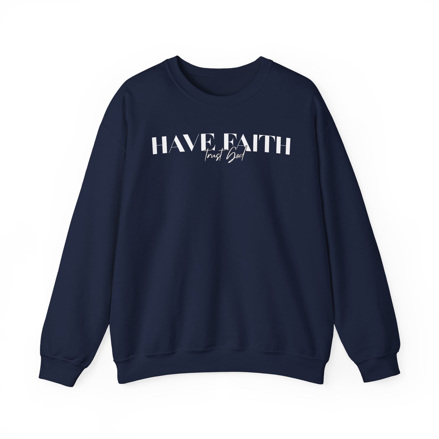 Have Faith Trust God Unisex Heavy Blend™ Crewneck Sweatshirt