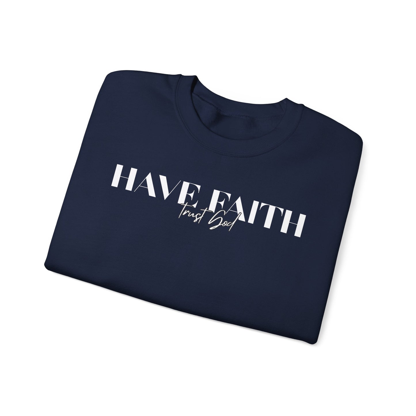 Have Faith Trust God Unisex Heavy Blend™ Crewneck Sweatshirt