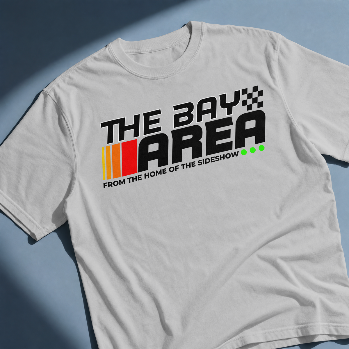 The Bay Area-Home of the Sideshow T-Shirt