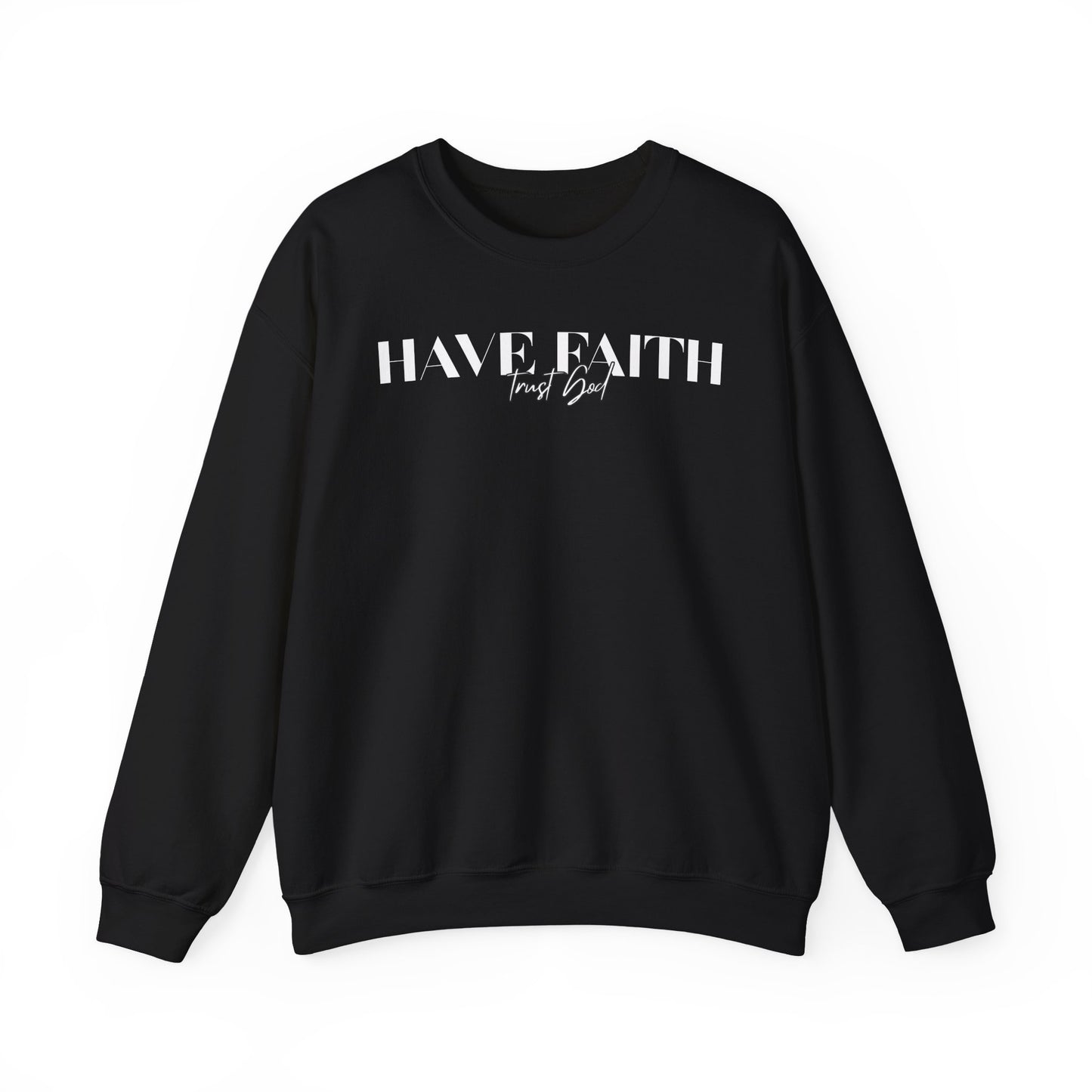 Have Faith Trust God Unisex Heavy Blend™ Crewneck Sweatshirt