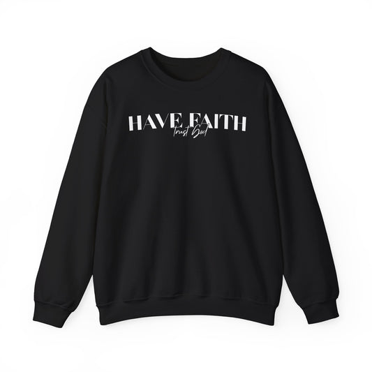 Have Faith Trust God Unisex Heavy Blend™ Crewneck Sweatshirt