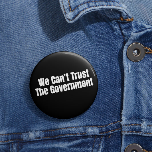 We Cant Trust The Government Pin Buttons