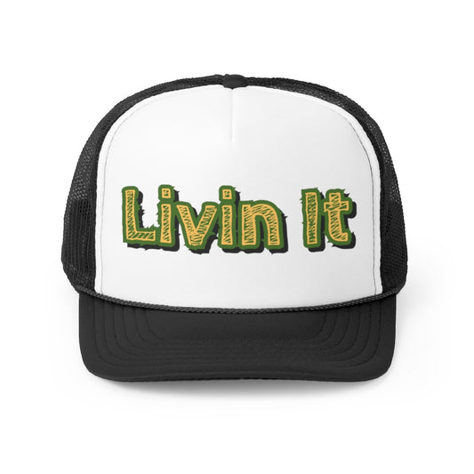 Livin' It Trucker Cap