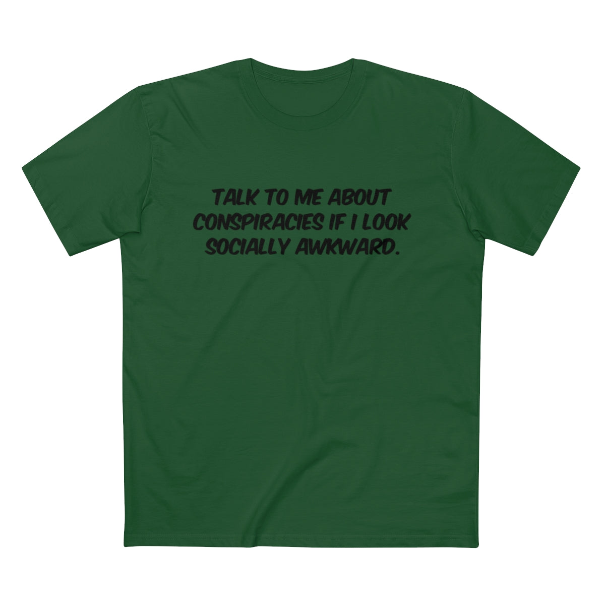 Talk To Me About Conspiracies If I Look Socially Awkward Tee
