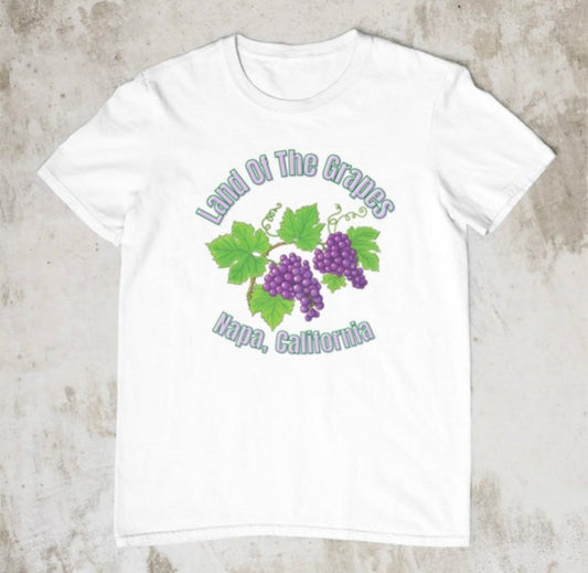 Land Of The Grapes Napa, Ca T-shirt, napa, Ca t-shirt, Bay Area T-Shirt, San Francisco t-shirt, travel t-shirt