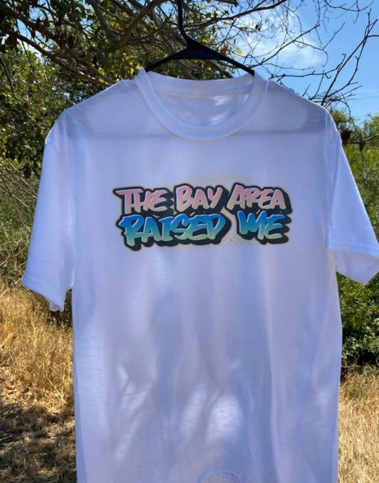 Bay Area Raised Me T-Shirt| San Francisco Gift, 90s Hip Hop Clothing, Bay Area Shirt, California T-Shirt, California Summer Vibes Shirt